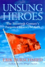 Unsung Heroes The Twentieth Centurys Forgotten HistoryMakers