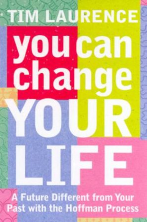 You Can Change Your Life by Tim Laurence