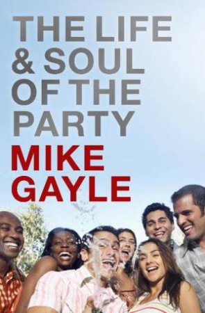 Life and Soul of the Party by Mike Gayle