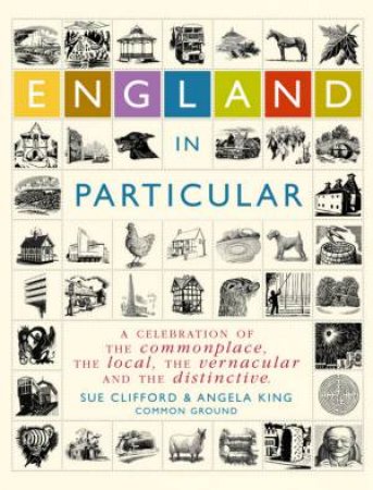 England In Particular by Sue Clifford & Angela King