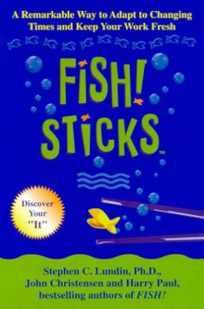 Fish! Sticks by Stephen C Lundin & John Christensen & Harry Paul