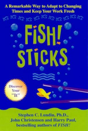 Fish! Sticks by Stephen C Lundin & John Christensen & Harry Paul