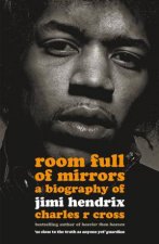 Room Full Of Mirrors A Biography Of Jimi Hendrix