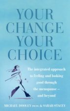 Your Change Your Choice The Integrated Approach To Menopause