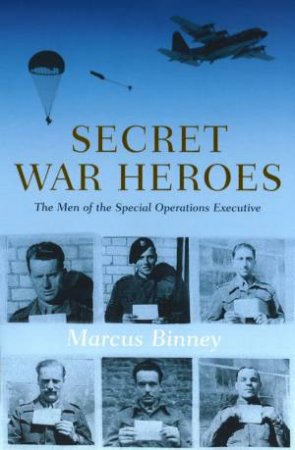 Secret War Heroes by Marcus Binney