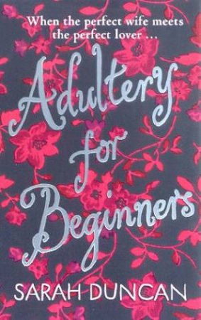 Adultery For Beginners by Sarah Duncan