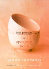 Ten Poems To Open Your Heart