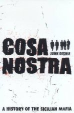 Cosa Nostra A History Of The Sicilian Mafia