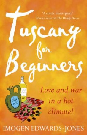 Tuscany For Beginners: Love And War In A Hot Climate! by Imogen Edwards-Jones