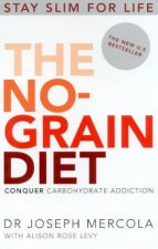 The NoGrain Diet Conquer Carbohydrate Addiction