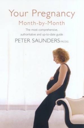 Your Pregnancy Month-By-Month by Peter Saunders