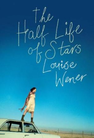 The Half Life Of Stars by Louise Wener
