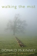 Walking The Mist Celtic Spirituality For The 21st Century