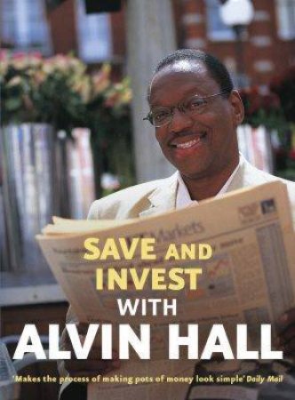 Save And Invest With Alvin Hall by Alvin Hall