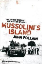Mussolinis Island The Untold Story For The Invasion Of Sicily
