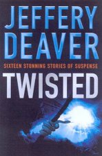 Twisted The Collected Short Stories Of Jeffery Deaver Volume 1