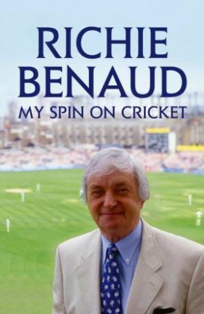 My Spin On Cricket by Richie Benaud