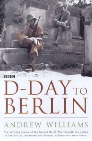 D-Day To Berlin by Andrew Williams