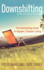 Downshifting The Bestselling Guide To Happier Simpler Living