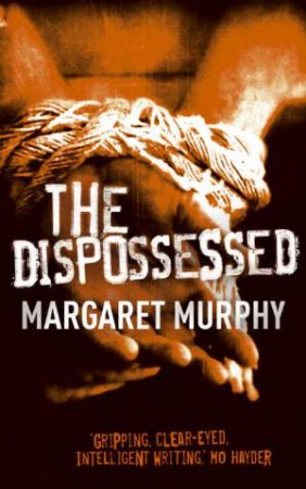 The Dispossessed by Margaret Murphy