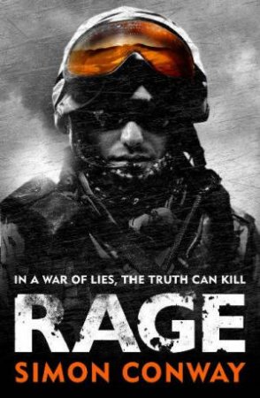 Rage: In A War Of Lies, The Truth Can Kill by Simon Conway