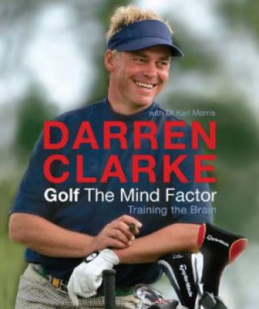 Golf: The Mind Factor by Darren Clarke