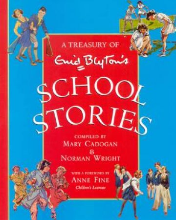 A Treasury Of Enid Blyton's School Stories by Mary Cadogan & Norman Wright