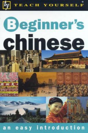 Teach Yourself Beginner's Chinese by Elizabeth Scurfield & Song Lianyi