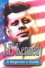 JF Kennedy A Beginners Guide