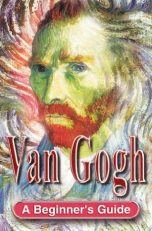 A Beginner's Guide: Van Gogh by Andrew Forrest