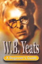 A Beginners Guide W B Yeats