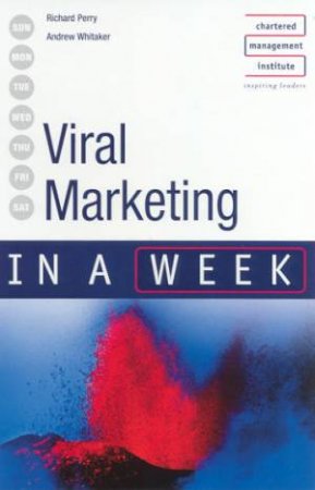 Viral Marketing In A Week by Richard Perry & Andrew Whitaker