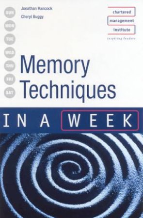 Memory Techniques In A Week by Jonathan Hancock & Cheryl Buggy