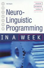 NeuroLinguistic Programming In A Week