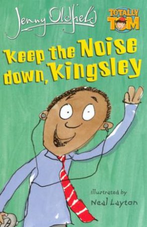 Keep The Noise Down, Kingsley by Jenny Oldfield