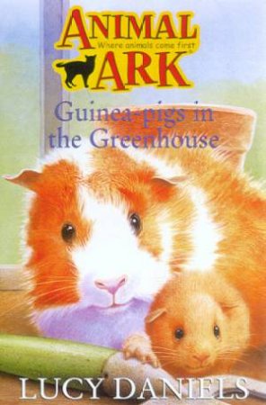 Guinea-Pigs In The Greenhouse by Lucy Daniels
