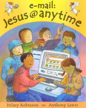 E-mail: Jesus@Anytime by Hilary Robinson & Anthony Lewis