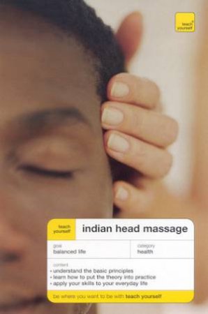 Teach Yourself: Indian Head Massage by Denise Whichello Brown