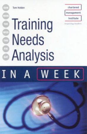 Training Needs Analysis In A Week by Tom Holden