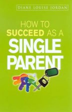 How To Succeed As A Single Parent