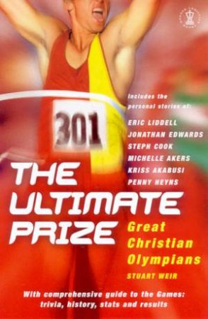 The Ultimate Prize: Great Christian Olympians by Stuart Weir