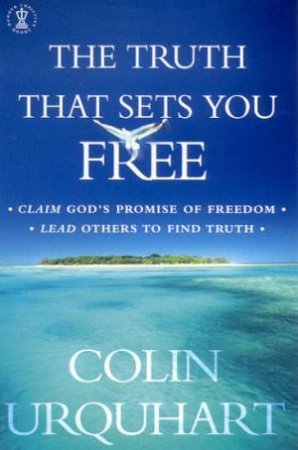 The Truth That Sets You Free by Colin Urquhart
