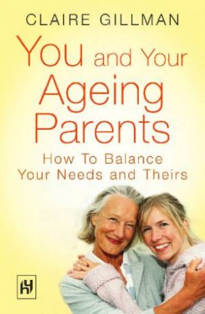 You And Your Ageing Parents by Claire Gillman