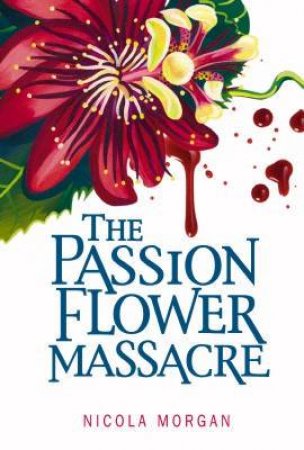 The Passionflower Massacre by Nicola Morgan