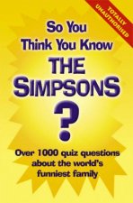 So You Think You Know The Simpsons Quiz Book