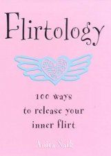 Flirtology 100 Ways To Release Your Inner Flirt