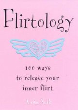 Flirtology 100 Ways To Release Your Inner Flirt