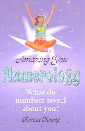 Bite: Amazing You: Numerology by Theresa Cheung