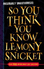 So You Think You Know Lemony Snicket