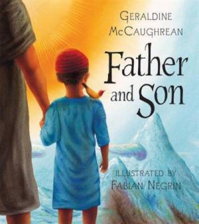 Father and Son by Geraldine; N McCaughrean